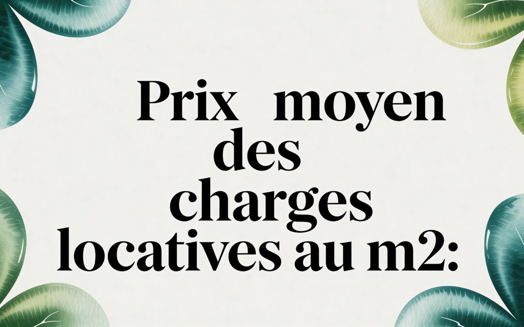 Prix moyen des charges locatives au m2: Prix moyen des