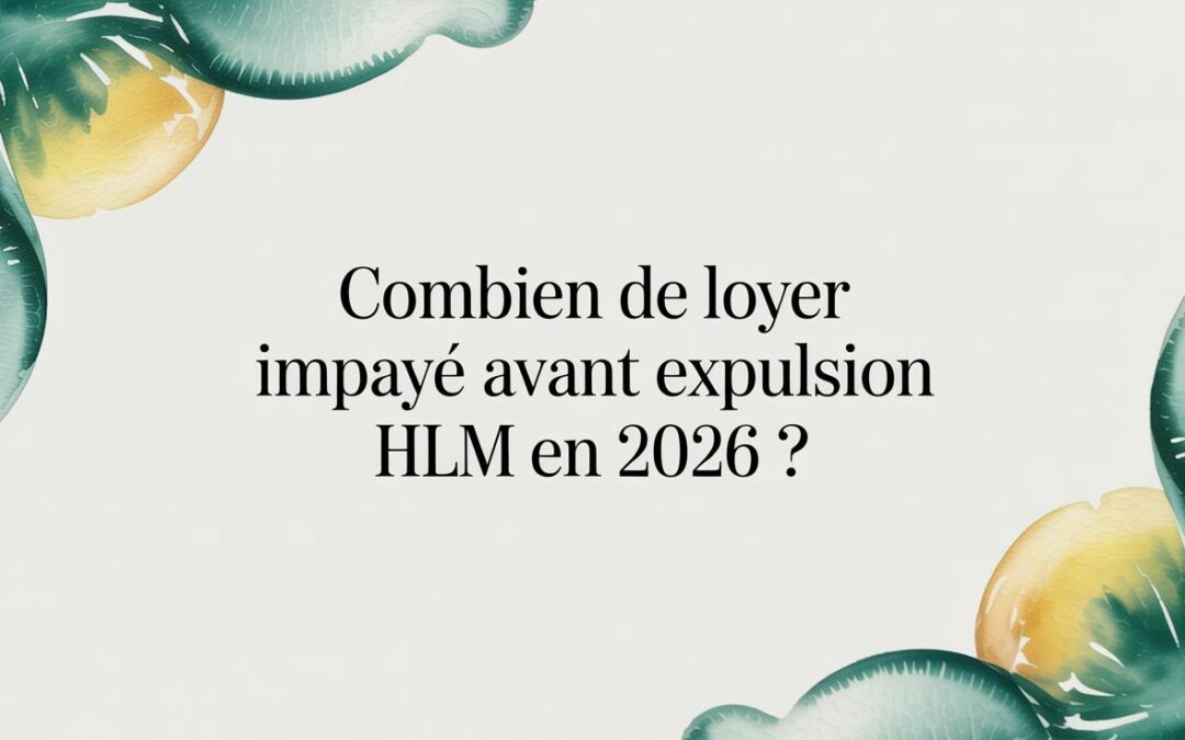Combien de loyer impayé avant expulsion HLM en 2026 ?