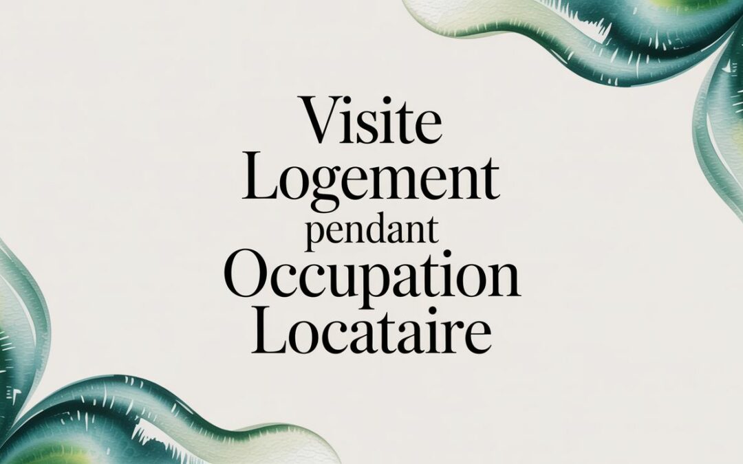Visite logement pendant occupation locataire