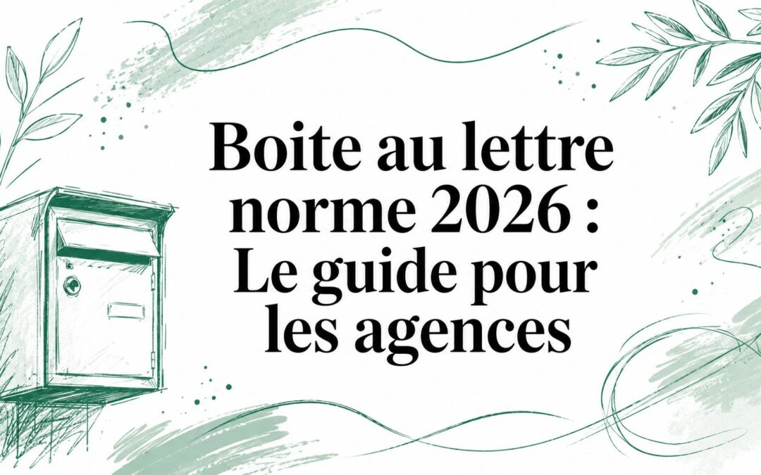 Boite au lettre norme 2026 : Le guide pour les agences