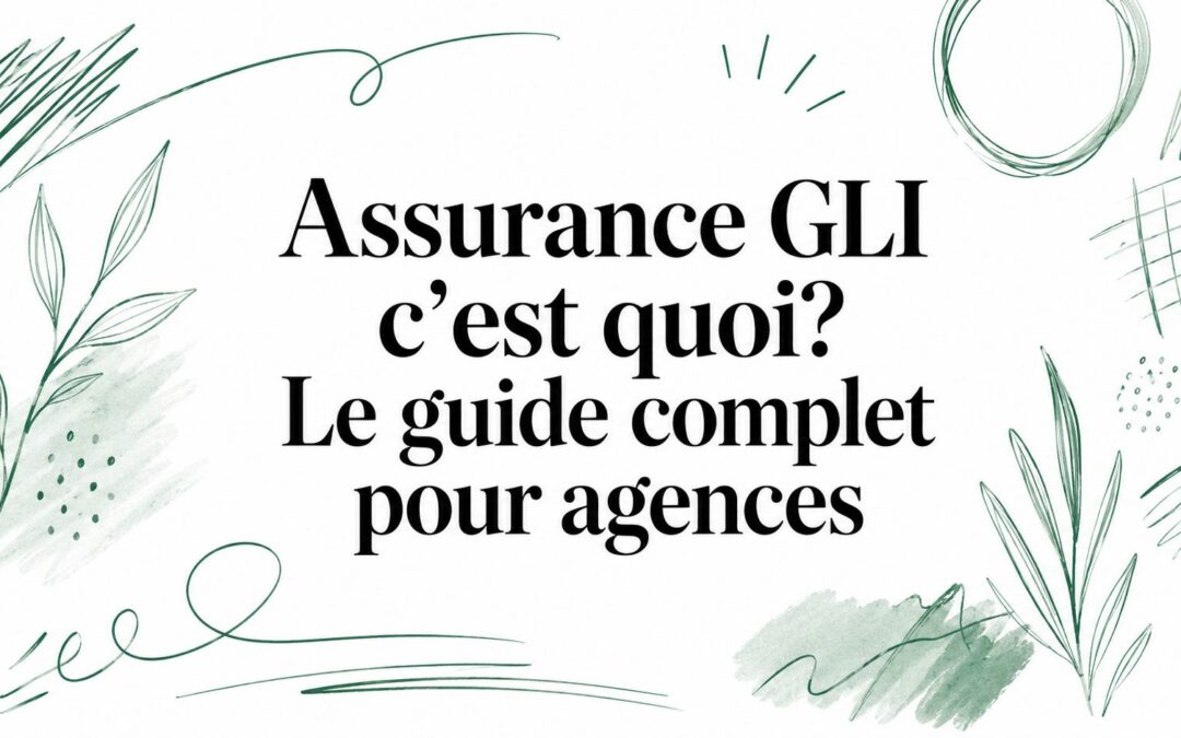 Assurance GLI c&rsquo;est quoi? Le guide complet pour agences
